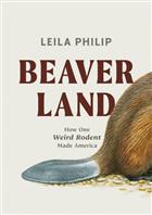 Beaverland: How One Weird Rodent Made America