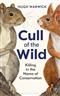 Cull of the Wild: Killing in the Name of Conservation