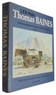 Thomas Baines: His life and explorations in South Africa, Rhodesia and Australia 1820-1875