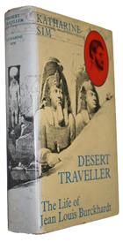 Desert Traveller: The life of Jean Louis Burckhardt