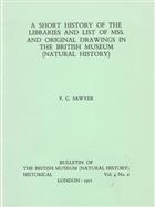 A Short History of the Libraries and List of Manuscripts and Original Drawings in the British Museum (Natural History)