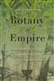 Botany of Empire: Plant Worlds and the Scientific Legacies of Colonialism