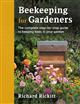 Beekeeping for Gardeners: The complete step-by-step guide to keeping bees in your garden