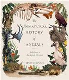 The Unnatural History of Animals: Tales from a Zoological Museum