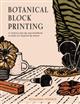 Botanical Block Printing: A creative step-by-step handbook to make art inspired by nature