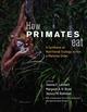 How Primates Eat: A Synthesis of Nutritional Ecology across a Mammal Order
