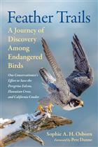 Feather Trails: A Journey of Discovery Among Endangered Birds