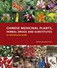 Chinese Medicinal Plants Herbal Drugs and Substitutes: an Identification Guide