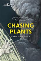 Chasing Plants: Journeys with a botanist through rainforests, swamps and mountains