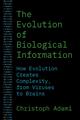 The Evolution of Biological Information: How Evolution Creates Complexity, from Viruses to Brains