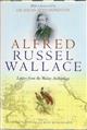 Alfred Russel Wallace: Letters from the Malay Archipelago