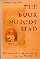 The Book Nobody Read: Chasing the Revolutions of Nicolaus Copernicus.