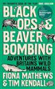 Black Ops and Beaver Bombing: Adventures with Britain's Wild Mammals
