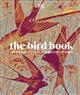 The Bird Book: The Stories, Science, and History of Birds