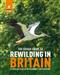 The Rough Guide to Rewilding in Britain: 15 Special Places to Reconnect with Nature
