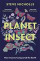 Planet Insect: How insects conquered the Earth