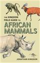 The Kingdon Field Guide to African Mammals