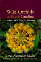 Wild Orchids of South Carolina: A Popular Natural History
