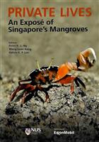 Private Lives; An Exposé of Singapore's Mangroves