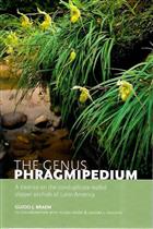 Genus Phragmipedium: A treatise on the conduplicate-leafed slipper orchids of Latin America
