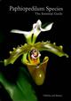 Paphiopedilum Species: The Essential Guide. The Slipper Orchids of Asia