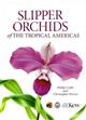 Slipper Orchids of the Tropical Americas