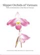 Slipper Orchids of Vietnam: With an Introduction to the Flora of Vietnam