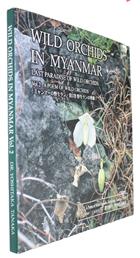 Wild Orchids in Myanmar. Last Paradise of Wild Orchids. Vol. 2: A Poem of Wild Orchids
