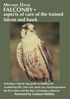 Falconry: aspects of care of the trained falcon and hawk: Including a step-by-step guide to building the 'weathering loft', foot care, beak care, food preparation, the first winter and the diary of training a lanneret.
