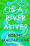 Is A River Alive?