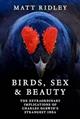 Birds, Sex and Beauty: The extraordinary implications of Charles Darwin's strangest idea