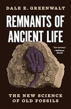 Remnants of Ancient Life: The New Science of Old Fossils
