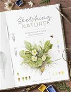 Sketching Nature: The Beginner's Guide to Keeping  a Botanical Sketchbook