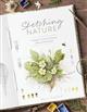 Sketching Nature: The Beginner's Guide to Keeping  a Botanical Sketchbook