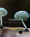 Funga Obscura: Photo Journeys Among Fungi
