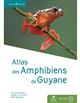 Atlas des amphibiens de Guyane
