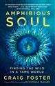 Amphibious Soul: Finding the wild in a tame world