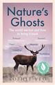 Nature's Ghosts: The world we lost and how to bring it back