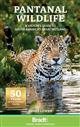 Pantanal Wildlife: A visitor's guide to South America's Great Wetland