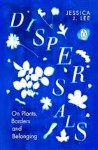 Dispersals: On Plants, Borders and Belonging