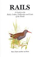 Rails: A Guide to the Rails, Crakes, Gallinules and Coots of the World