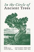 In The Circle of Ancient Trees: Our Oldest Trees and the Stories they Tell