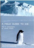 AField Guide to Ice: The only guide to land ice and sea ice in all its forms