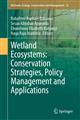 Wetland Ecosystems: Conservation Strategies, Policy Management and Applications