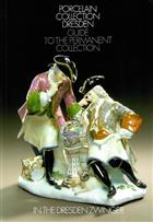 State Art Collections Dresden: Porcelain Collection, Guide to the Permanent Collection in the Dresden Zwinger