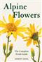 Alpine Flowers: The Complete Field Guide