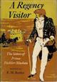 A Regency Visitor: The English Tour of Prince Pückler-Muskau Described in his Letters 1826-1828