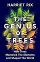 The Genius of Trees: How trees mastered the elements and shaped the world
