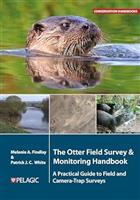 The Otter Field Survey and Monitoring Handbook: A Practical Guide to Field and Camera-Trap Surveys