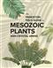 The Princeton Field Guide to Mesozoic Plants
